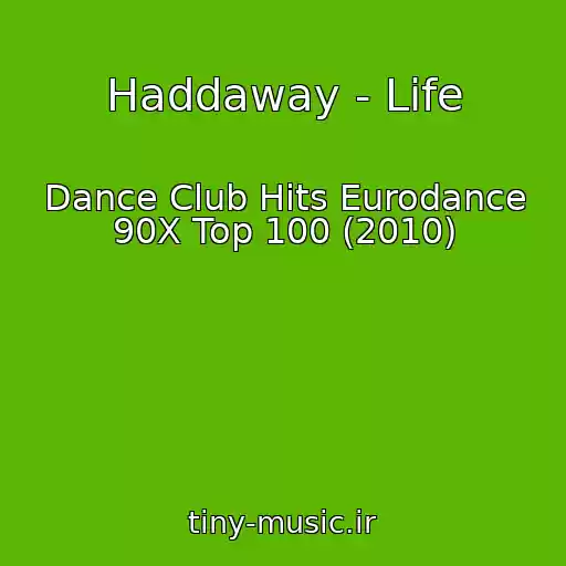 کاور آهنگ Haddaway - Life از Dance Club Hits Eurodance 90X Top 100 (2010)