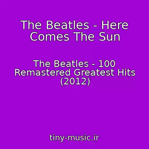 کاور آهنگ The Beatles - Here Comes The Sun از The Beatles - 100 Remastered Greatest Hits (2012)