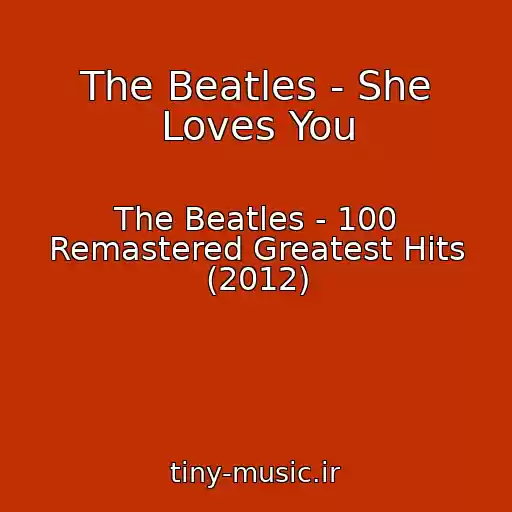 کاور آهنگ The Beatles - She Loves You از The Beatles - 100 Remastered Greatest Hits (2012)