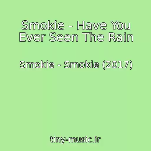 کاور آهنگ Smokie - Have You Ever Seen The Rain از Smokie - Smokie (2017)