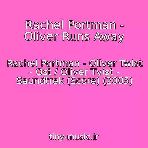 کاور آهنگ Rachel Portman - Oliver Runs Away از Rachel Portman - Oliver Twist - Ost / Oliver Tvist - Saundtrek (Score) (2005)