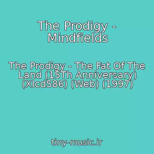 کاور آهنگ The Prodigy - Mindfields از The Prodigy - The Fat Of The Land (15Th Anniversary) (Xlcd586) (Web) (1997)