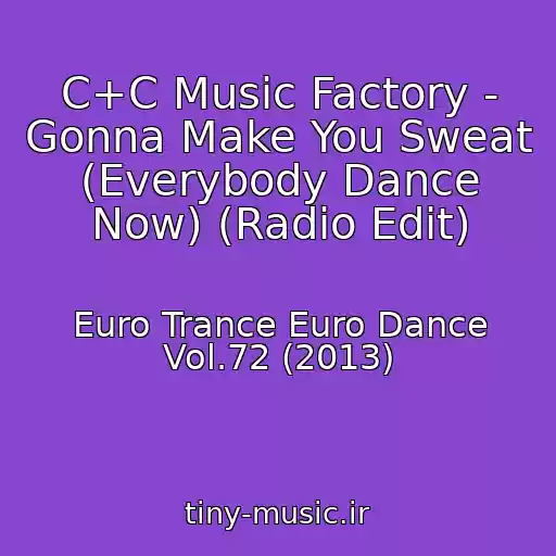 کاور آهنگ C+C Music Factory - Gonna Make You Sweat (Everybody Dance Now) (Radio Edit) از Euro Trance Euro Dance Vol.72 (2013)