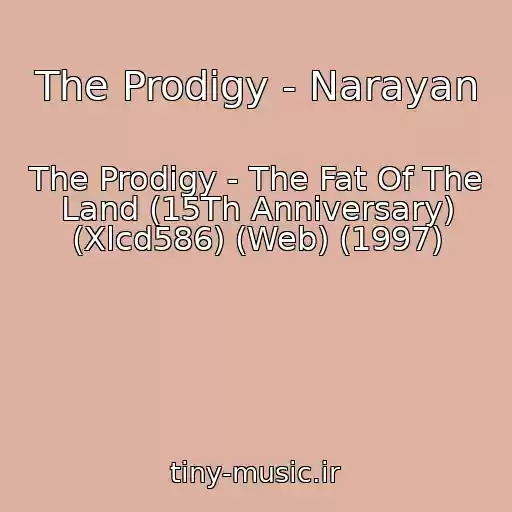 کاور آهنگ The Prodigy - Narayan از The Prodigy - The Fat Of The Land (15Th Anniversary) (Xlcd586) (Web) (1997)