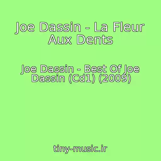 کاور آهنگ Joe Dassin - La Fleur Aux Dents از Joe Dassin - Best Of Joe Dassin (Cd1) (2009)