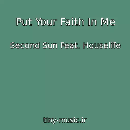 کاور آهنگ Put Your Faith In Me از Second Sun Feat. Houselife