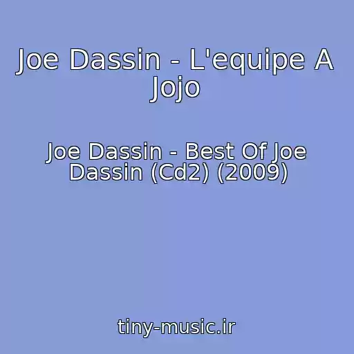 کاور آهنگ Joe Dassin - L'equipe A Jojo از Joe Dassin - Best Of Joe Dassin (Cd2) (2009)