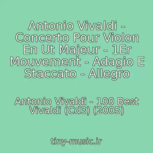 کاور آهنگ Antonio Vivaldi - Concerto Pour Violon En Ut Majeur - 1Er Mouvement - Adagio E Staccato - Allegro از Antonio Vivaldi - 100 Best Vivaldi (Cd3) (2005)