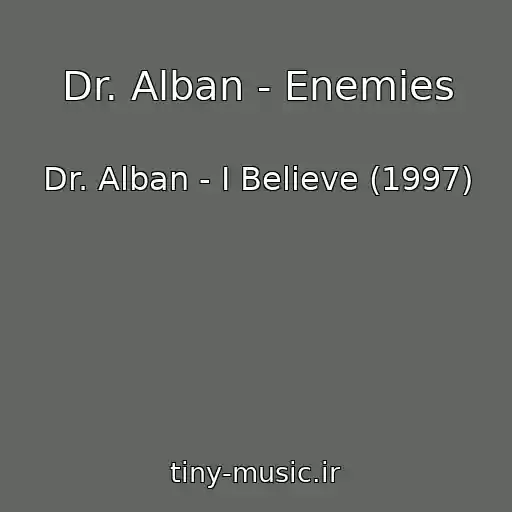 کاور آهنگ Dr. Alban - Enemies از Dr. Alban - I Believe (1997)