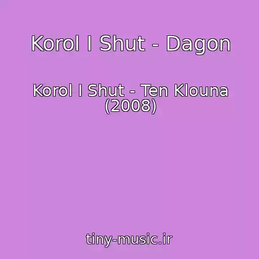 کاور آهنگ Korol I Shut - Dagon از Korol I Shut - Ten Klouna (2008)
