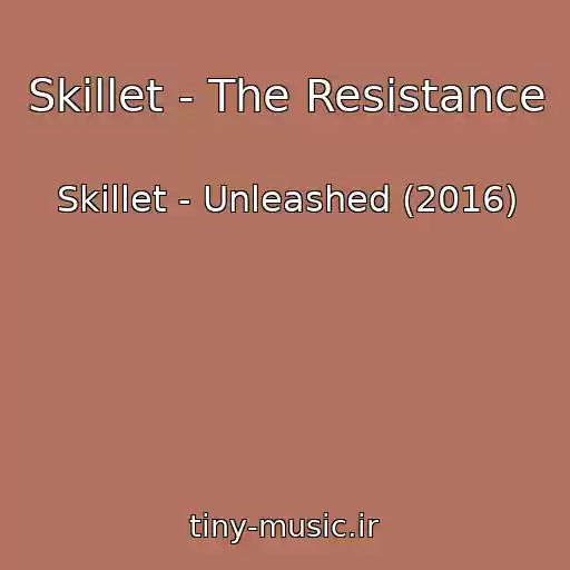 کاور آهنگ Skillet - The Resistance از Skillet - Unleashed (2016)