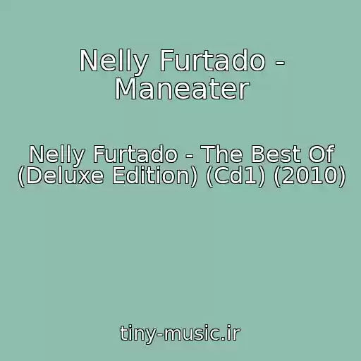 کاور آهنگ Nelly Furtado - Maneater از Nelly Furtado - The Best Of (Deluxe Edition) (Cd1) (2010)