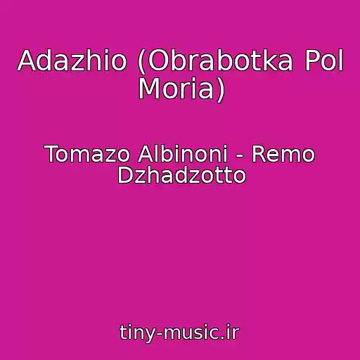 کاور آهنگ Adazhio (Obrabotka Pol Moria) از Tomazo Albinoni - Remo Dzhadzotto