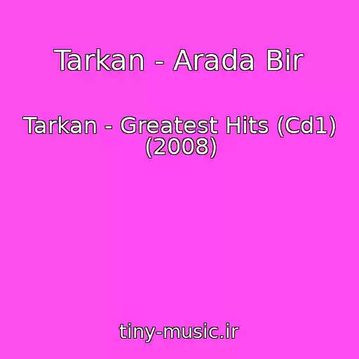 کاور آهنگ Tarkan - Arada Bir از Tarkan - Greatest Hits (Cd1) (2008)