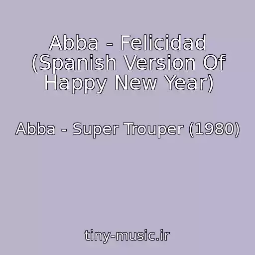 کاور آهنگ Abba - Felicidad (Spanish Version Of Happy New Year) از Abba - Super Trouper (1980)