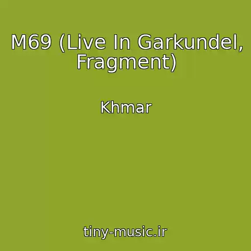 کاور آهنگ M69 (Live In Garkundel, Fragment) از Khmar