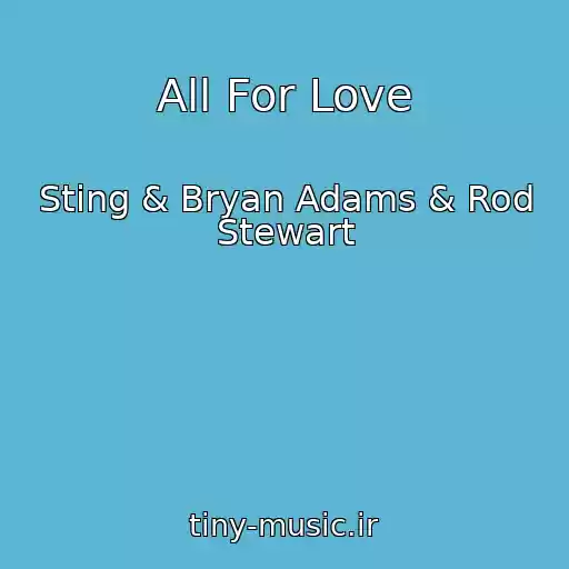 کاور آهنگ All For Love از Sting & Bryan Adams & Rod Stewart
