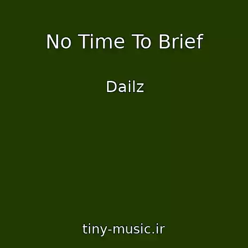 کاور آهنگ No Time To Brief از Dailz