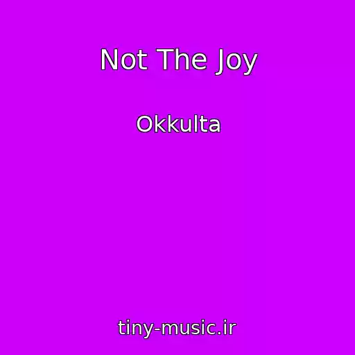 کاور آهنگ Not The Joy از Okkulta