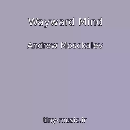 کاور آهنگ Wayward Mind از Andrew Mosckalev