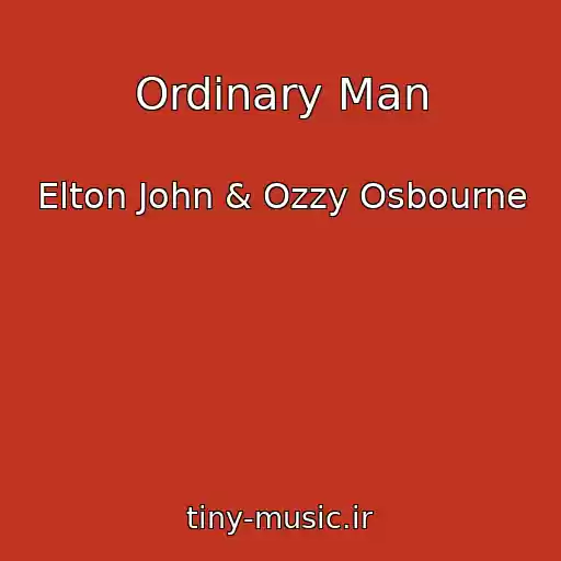 کاور آهنگ Ordinary Man از Elton John & Ozzy Osbourne
