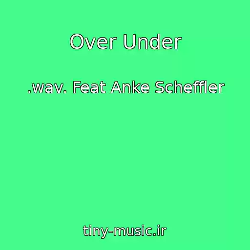 کاور آهنگ Over Under از .wav. Feat Anke Scheffler