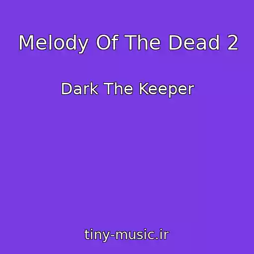 کاور آهنگ Melody Of The Dead 2 از Dark The Keeper