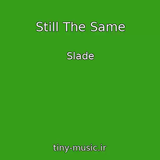 کاور آهنگ Still The Same از Slade
