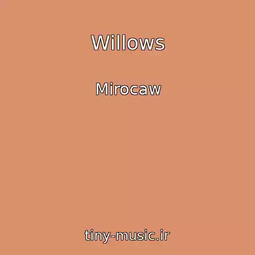 کاور آهنگ Willows از Mirocaw