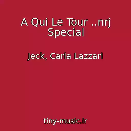 کاور آهنگ A Qui Le Tour ..nrj Special از Jeck, Carla Lazzari