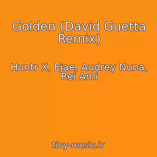 کاور آهنگ Golden (David Guetta Remix) از Huntr X, Ejae, Audrey Nuna, Rei Ami