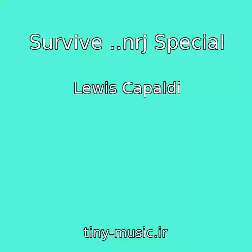 کاور آهنگ Survive ..nrj Special از Lewis Capaldi
