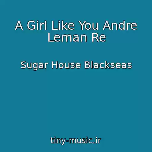 کاور آهنگ A Girl Like You Andre Leman Re از Sugar House Blackseas
