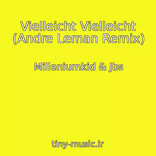 کاور آهنگ Vielleicht Vielleicht (Andre Leman Remix) از Milleniumkid & Jbs