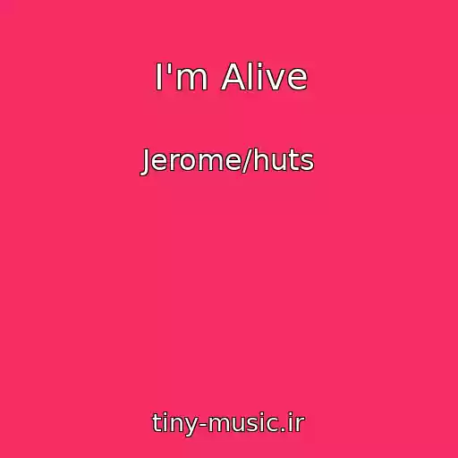 کاور آهنگ I'm Alive از Jerome/huts