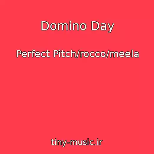 کاور آهنگ Domino Day از Perfect Pitch/rocco/meela
