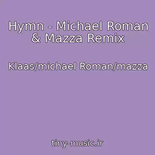 کاور آهنگ Hymn - Michael Roman & Mazza Remix از Klaas/michael Roman/mazza