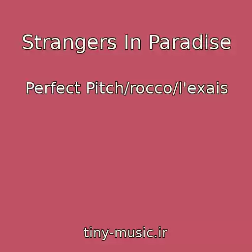 کاور آهنگ Strangers In Paradise از Perfect Pitch/rocco/l'exais