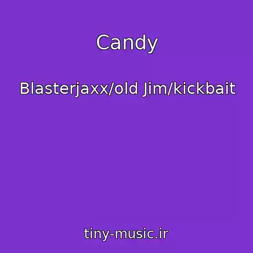 کاور آهنگ Candy از Blasterjaxx/old Jim/kickbait