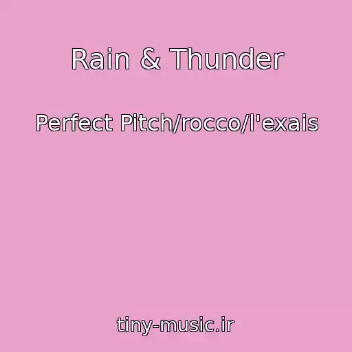 کاور آهنگ Rain & Thunder از Perfect Pitch/rocco/l'exais