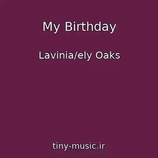 کاور آهنگ My Birthday از Lavinia/ely Oaks