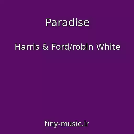 کاور آهنگ Paradise از Harris & Ford/robin White