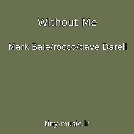 کاور آهنگ Without Me از Mark Bale/rocco/dave Darell