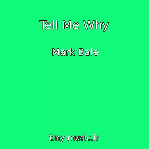 کاور آهنگ Tell Me Why از Mark Bale