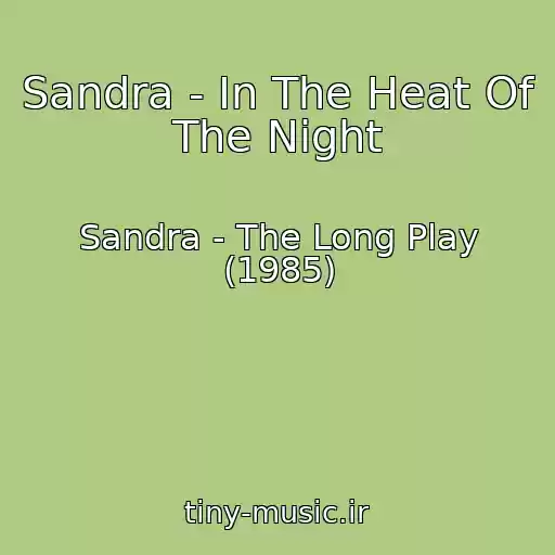 کاور آهنگ Sandra - In The Heat Of The Night از Sandra - The Long Play (1985)