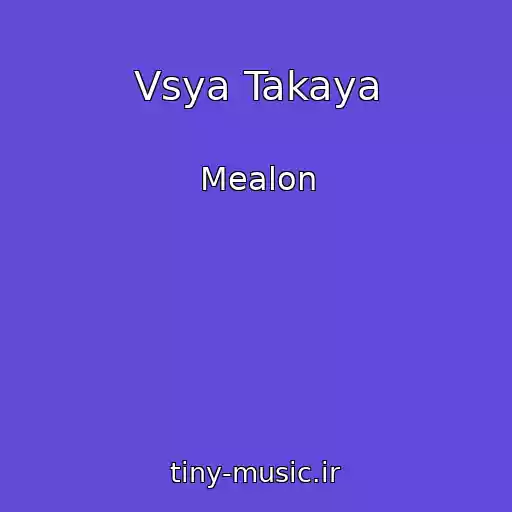 کاور آهنگ Vsya Takaya از Mealon