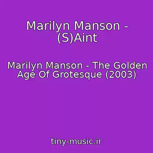 کاور آهنگ Marilyn Manson - (S)Aint از Marilyn Manson - The Golden Age Of Grotesque (2003)