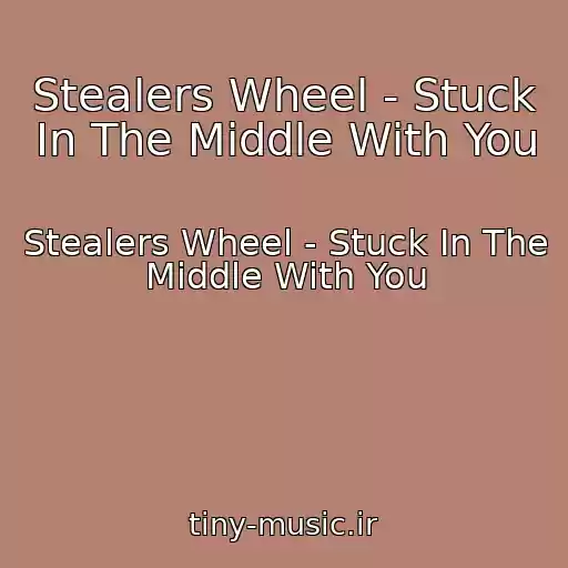 کاور آهنگ Stealers Wheel - Stuck In The Middle With You از Stealers Wheel - Stuck In The Middle With You