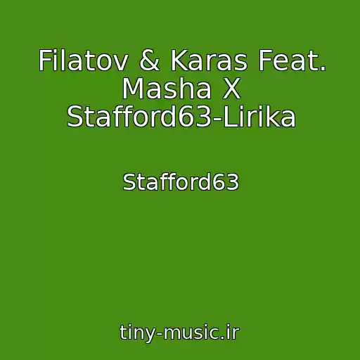 کاور آهنگ Filatov & Karas Feat. Masha X Stafford63-Lirika از Stafford63
