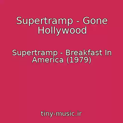 کاور آهنگ Supertramp - Gone Hollywood از Supertramp - Breakfast In America (1979)